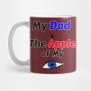 My Dad is the Apple of My Eye Mug